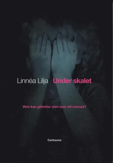 Under skalet : vem kan glömma men vem vill minnas?