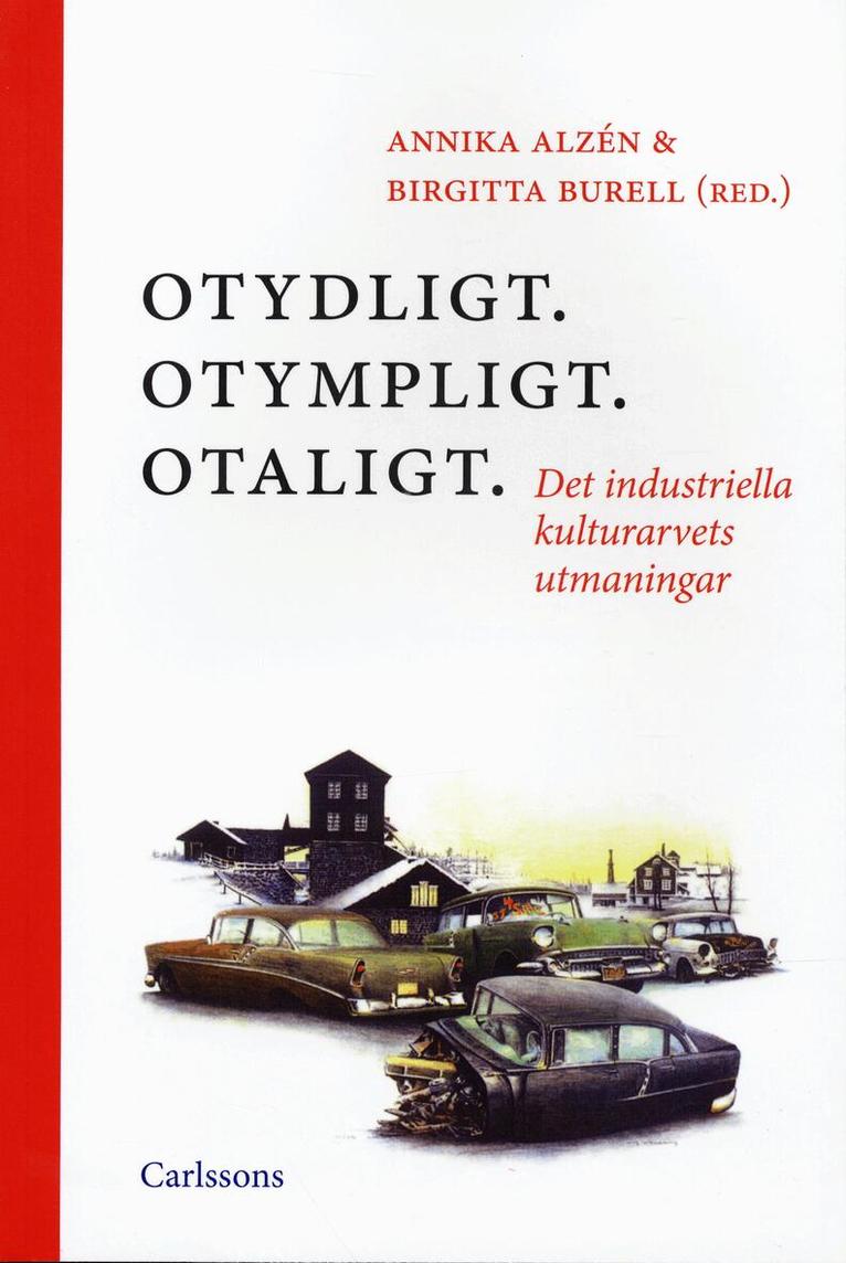 Otydligt. Otympligt. Otaligt. : Det industriella kulturarvets utmaningar, Häftad