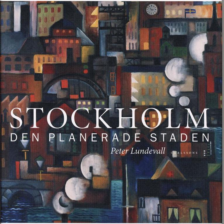 Peter Lundevall - Stockholm : den planerade staden, Inbunden