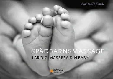 Marianne Rydin - Spädbarnsmassage : lär dig massera din baby, Häftad