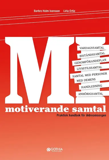 Barbro Holm Ivarsson, Liria Ortiz - Motiverande samtal : praktisk handbok för äldreomsorgen, Häftad
