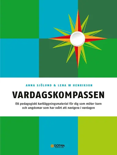 Anna Sjölund, Lena W. Henrikson - Vardagskompassen : ett pedagogiskt kartläggningsmaterial för dig som möter barn och ungdomar som har svårt att navigera i vardagen, Häftad