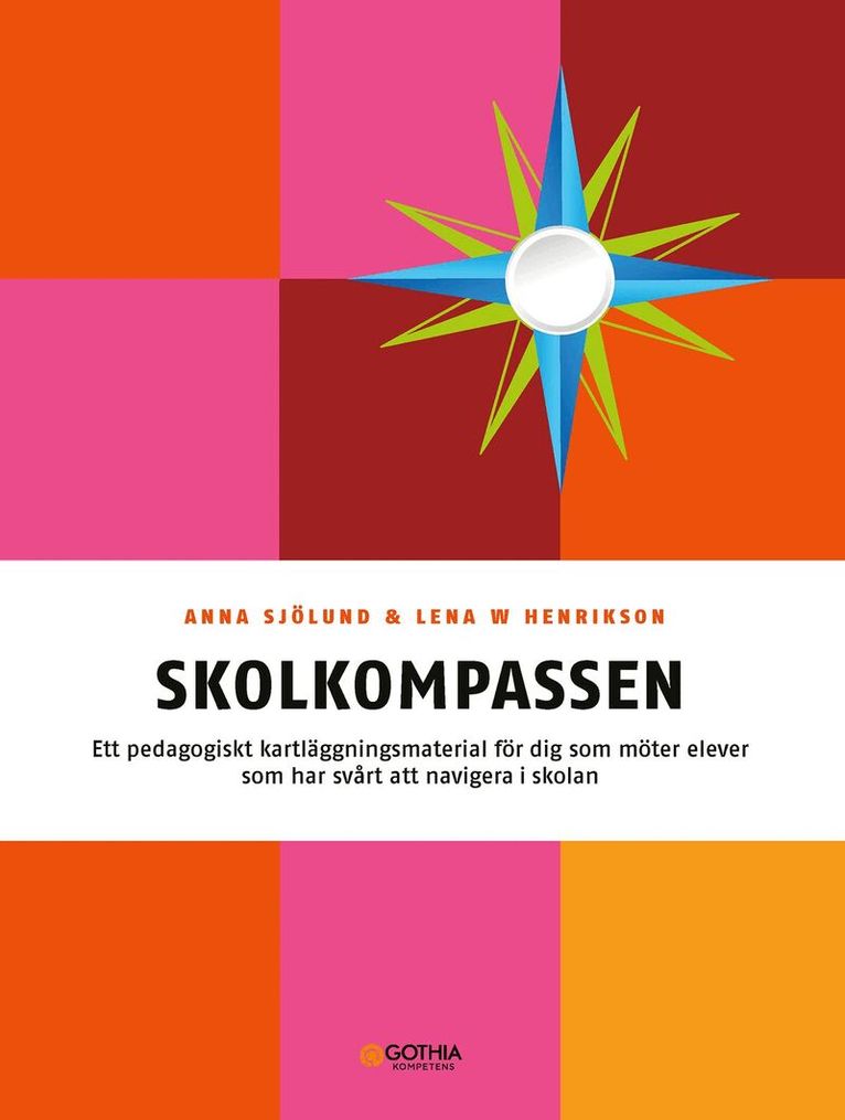 Lena W. Henrikson, Anna Sjölund - Skolkompassen : ett pedagogiskt kartläggningsmaterial för dig som möter elever som har svårt att navigera i skolan, Häftad