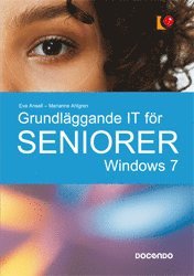 Eva Ansell, Marianne Ahlgren - Grundläggande IT för seniorer : Windows 7, Häftad