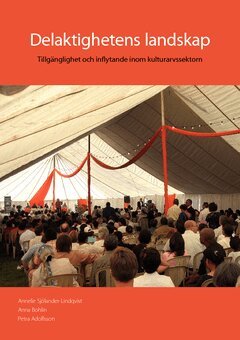 Sjölander-Lindqvist Annelie, Bohlin Anna, Adolfsson Petra - Delaktighetens landskap - Tillgänglighet och inflytande inom kulturarvssektorn, Häftad. Tillgänglighet: Lägg i varukorg