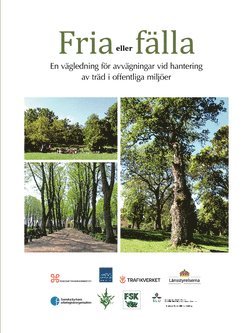 Fria eller fälla : en vägledning för avvägningar vid hantering av träd i offentliga miljöer