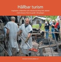 H�llbar turism : inspiration, erfarenhet och metodutveckling fr�n arbetet med Unescos How-to-guider i Bergslagen