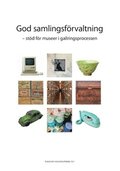 God samlingsf�rvaltning : st�d f�r museer i gallringsprocessen