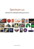 Spectrum 5.0 : standard för samlingsförvaltning på museer