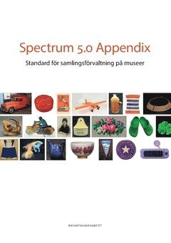 Spectrum 5.0 Appendix : standard för samlingsförvaltning på museer