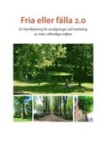 Fria eller f�lla 2.0 : en handledning f�r avv�gningar vid hantering av tr�d i offentliga milj�er