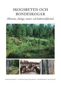 Skogsbeten och bondeskogar : historia, ekologi, natur- och kulturmiljvrd