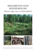 Skogsbeten och bondeskogar : historia, ekologi, natur- och kulturmiljövård