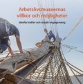 Arbetslivsmuseernas villkor och m�jligheter : ideella krafter och socialt engagemang