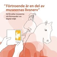 "Frtroende r en del av museernas livsnerv" : s frvaltar museerna sitt frtroende i en digital milj