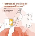 "F�rtroende �r en del av museernas livsnerv" : s� f�rvaltar museerna sitt f�rtroende i en digital milj�