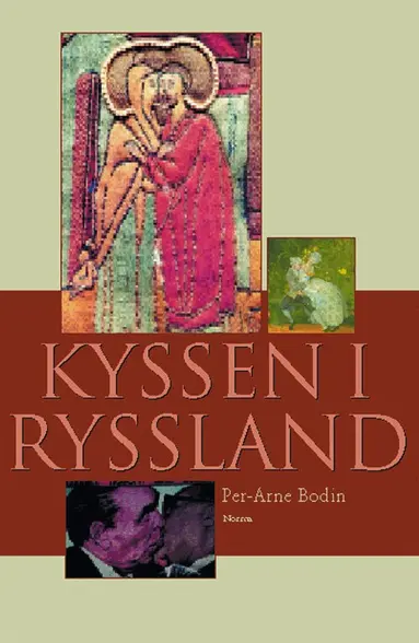 Per-Arne Bodin - Kyssen i Ryssland och andra essäer om rysk litteratur och kultur, Inbunden