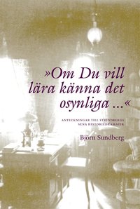 ""Om du vill lra knna det osynliga..."" : anteckningar till Strindbergs sena historiedramatik