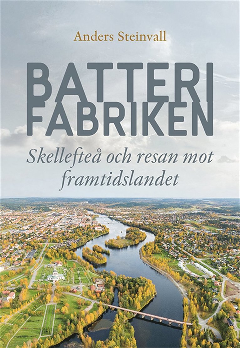 Anders Steinvall - Batterifabriken: Skellefteå och resan mot framtidslandet, E-bok