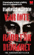 Var inte rädd för mörkret: tre skräckberättelser