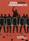 I krisen prövas ordningsmakten  Sex fallstudier av extraordinära händelser där det svenska rättssamhället har satts på prov