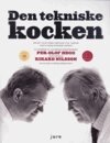 Per Olof Hegg, Rikard Nilsson, Per-Anders Jörgensen - Den tekniske kocken : recept och förklaringar till varför vissa saker händer i köket, Häftad