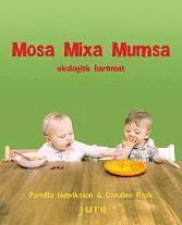 Caroline Rask, Pernilla Henriksson - Mosa, mixa, mumsa : ekologisk barnmat, Häftad