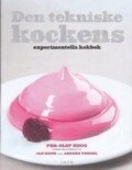 Per-Olof Hegg, Jan Hedh, Anders Vendel - Den tekniske kockens experimentella kokbok : 117 kemiska experiment i köket, Inbunden