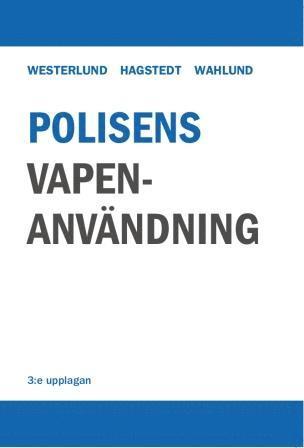 Gösta Westerlund, Linus Hagstedt, Magnus Wahlund Polisens vapenanvändning