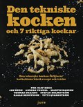 Den tekniske kocken och 7 riktiga kockar - Den tekniske kocken frklarar kockelitens bsta recept och tricks