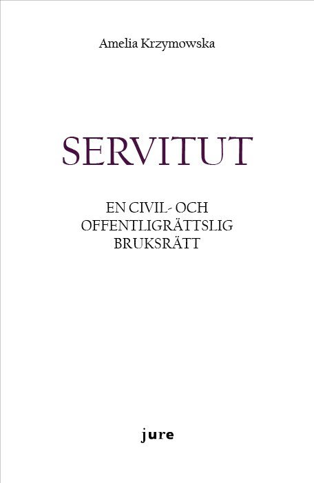 Amelia Krzymowska - Servitut – En civil- och offentligrättslig bruksrätt, Inbunden. Tillgänglighet: Lägg i varukorg
