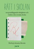 Rätt i skolan - om grundläggande rättigheter och värden i den svenska skolan