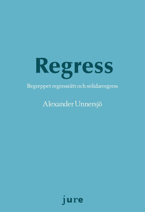 Alexander Unnersjö - Regress – Begreppet regressrätt och solidarregress, Häftad