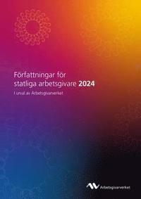 Frfattningar fr statliga arbetsgivare 2024 : i urval av Arbetsgivarverket