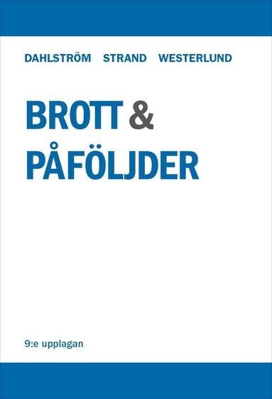 Mats Dahlström, Anette Strand, Gösta Westerlund - Brott och påföljder : en lärobok i straffrätt om Brottsbalken, Häftad