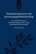 Skadest�ndsansvar vid personuppgiftsbehandling : en unders�kning av skadest�ndsansvaret enligt dataskyddsf�rordningen