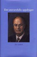 Det ansvarsfulla uppdraget : en vn bok till Mats Svegfors den 23 augusti 2008