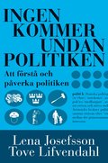 Ingen kommer undan politiken : handbok i att frst och pverka politiken
