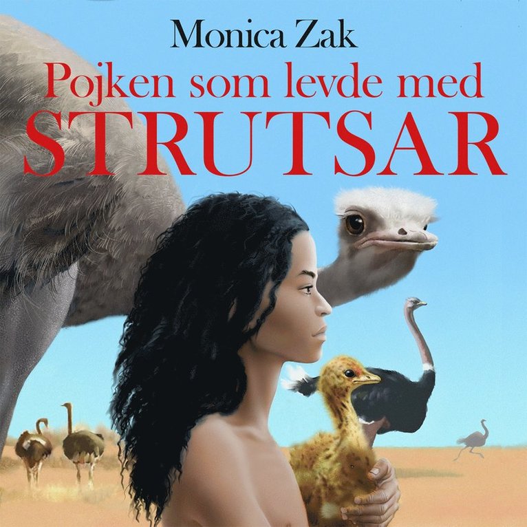 Monica Zak - Pojken som levde med strutsar, Ljudbok
