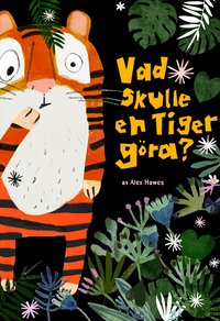 Vad skulle en tiger g�ra?