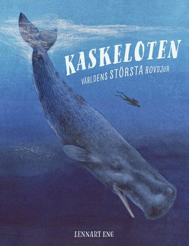 Lennart Eng - Kaskeloten : världens största rovdjur, Inbunden