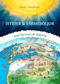Istider och vrmebljor - som format vr historia