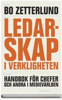 Bo Zetterlund - Ledarskap i verkligheten : handbok för chefer och andra i medievärlden, Kartonnage