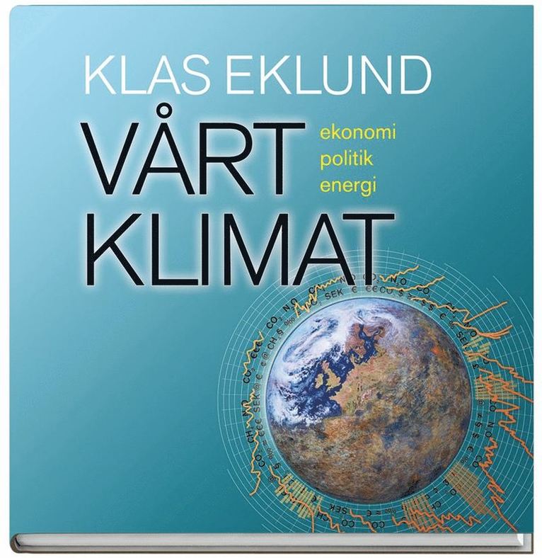 Klas Eklund - Vårt klimat : ekonomi, politik, energi, Kartonnage