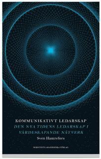 Sven Hamrefors - Kommunikativt ledarskap : den nya tidens ledarskap i värdeskapande nätverk, Häftad