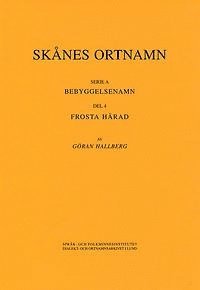 Skånes ortnamn. Serie A. Bebyggelsenamn. Del 4. Frosta härad.