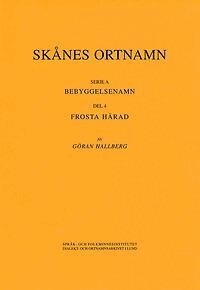 Skånes ortnamn. Serie A. Bebyggelsenamn. Del 4. Frosta härad.
