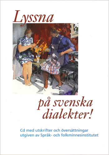 Lyssna på svenska dialekter !, Häftad
