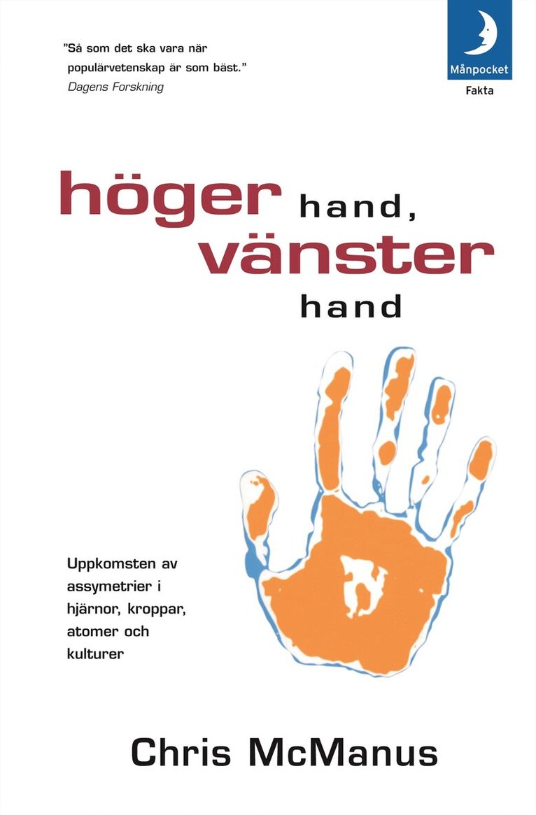 Chris McManus - Höger hand, vänster hand : uppkomsten av asymmetrier i hjärnor kroppar, atomer och kulturer, Pocket