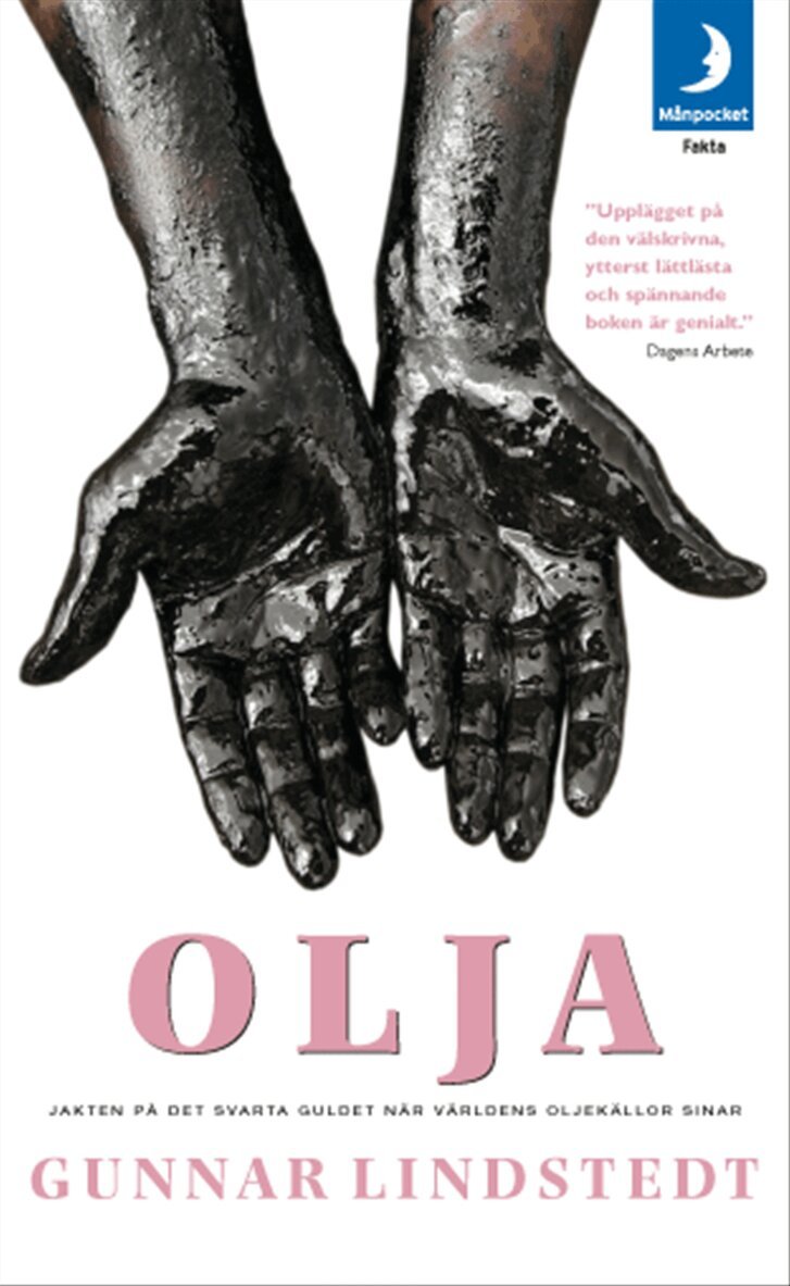 Gunnar Lindstedt - Olja : jakten på det svarta guldet när världens oljekällor sinar, Pocket